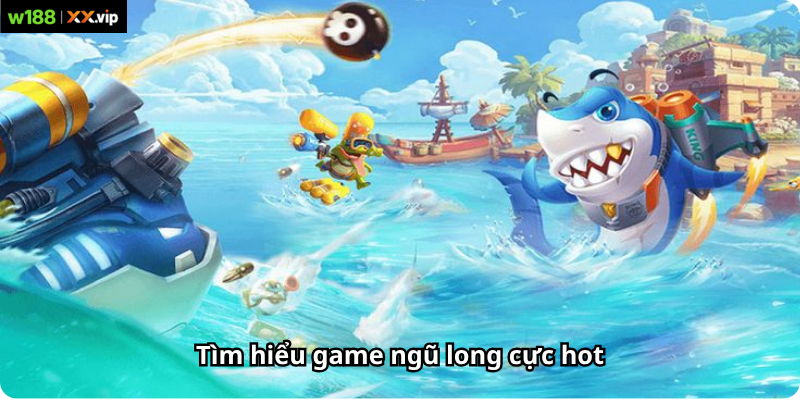 Tìm hiểu game ngũ long cực hot