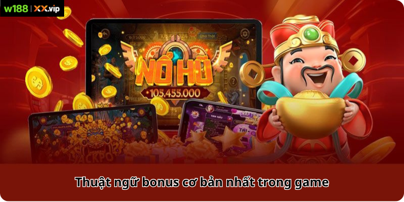 Thuật ngữ bonus cơ bản nhất trong game