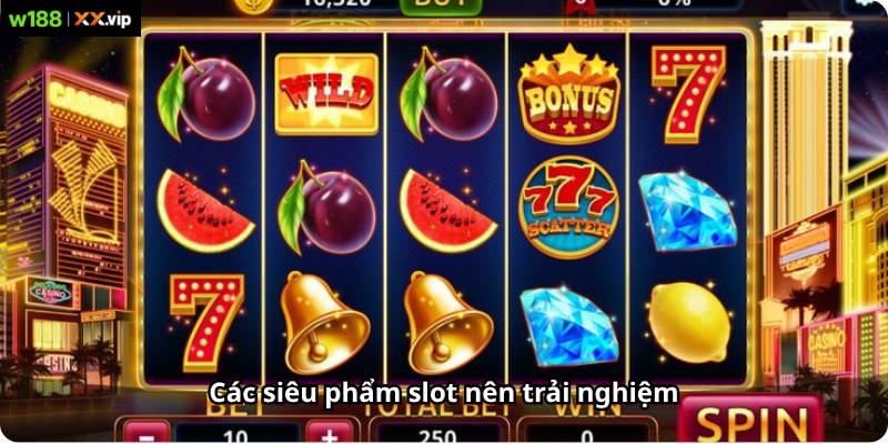 Các siêu phẩm slot nên trải nghiệm