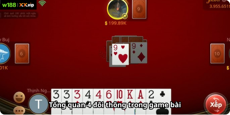Tổng quan 4 đôi thông trong game bài
