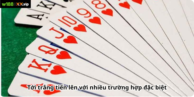 Tới trắng tiến lên với nhiều trường hợp đặc biệt